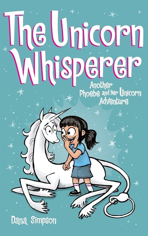 The Unicorn Whisperer: Another Phoebe and Her Unicorn Adventure (Hardcover)