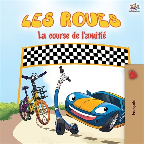 Les Roues La course de lamiti? The Wheels The Friendship Race - French edition (Paperback, 2)