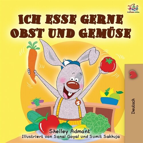 Ich esse gerne Obst und Gem?e: I Love to Eat Fruits and Vegetables - German edition (Paperback, 2)