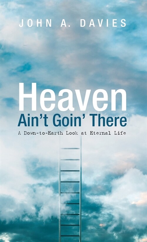 Heaven Aint Goin There (Hardcover)