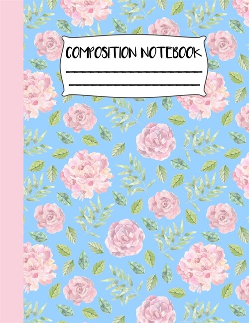 Composition Notebook: Watercolor Cute Colorful Roses Blue and Pink Wide Ruled Notebook Lined School Journal 120 pages Large 8.5 x 11 for Chi (Paperback)