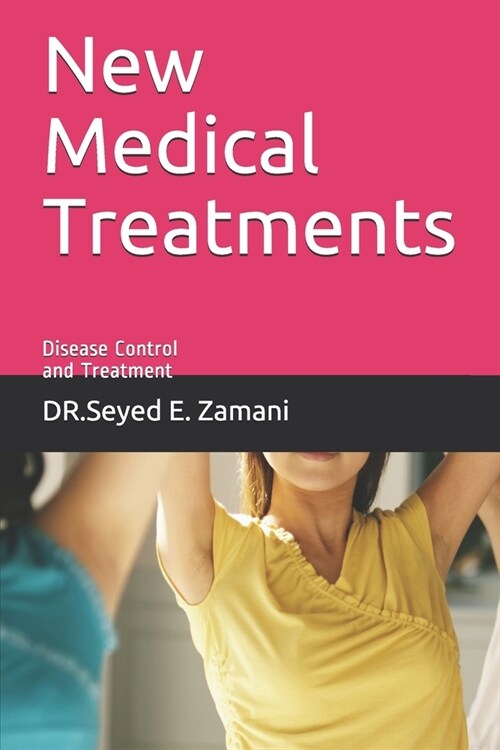 New Medical Treatments: Disease Control and Treatment (Paperback)