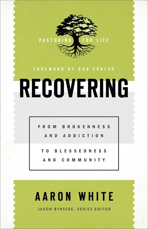 Recovering: From Brokenness and Addiction to Blessedness and Community (Paperback)