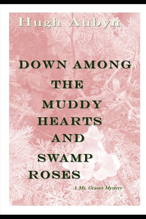 Down Among the Muddy Hearts and Swamp Roses: A Ms. Graves Mystery (Paperback)