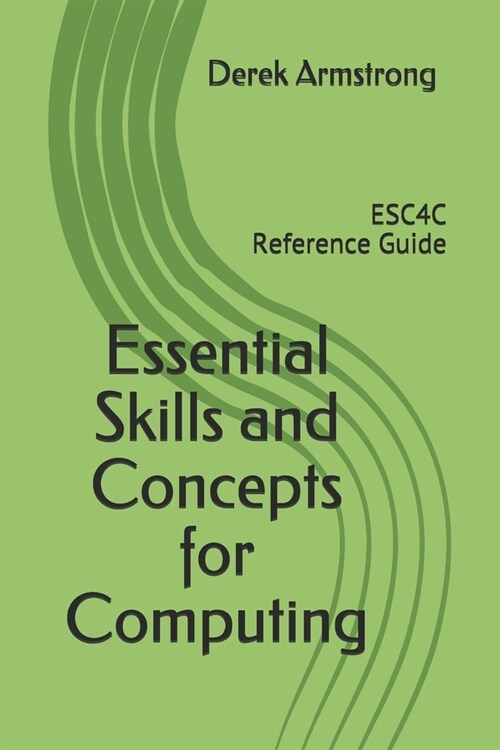 Essential Skills and Concepts for Computing: ESC4C Reference Guide (Paperback)