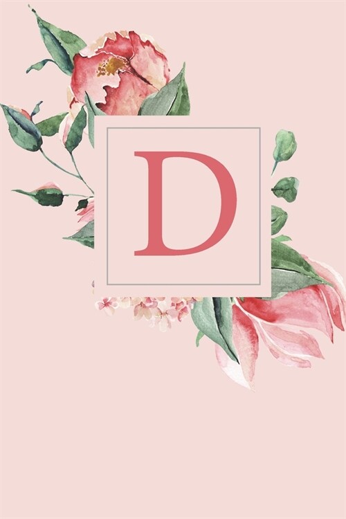 D: A Soft Pink Roses and Peonies Monogram Sketchbook - 110 Sketchbook Pages (6 x 9) - Floral Watercolor Monogram Sketch N (Paperback)