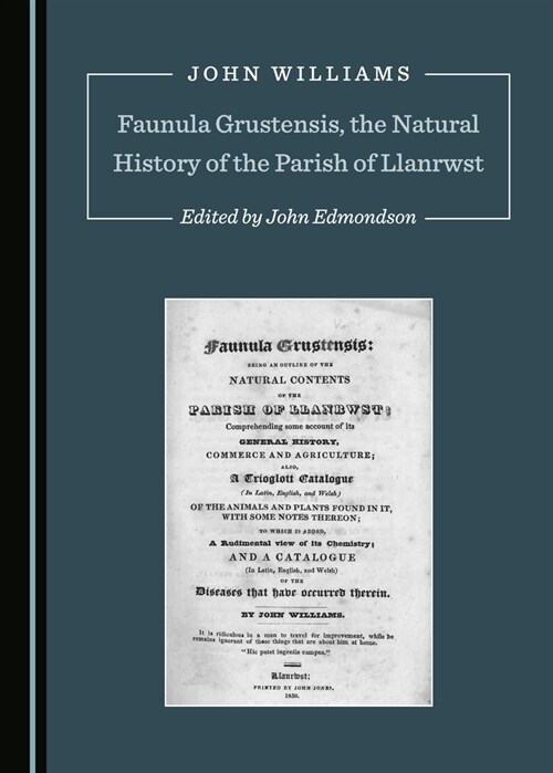 Faunula Grustensis, the Natural History of the Parish of Llanrwst (Hardcover)