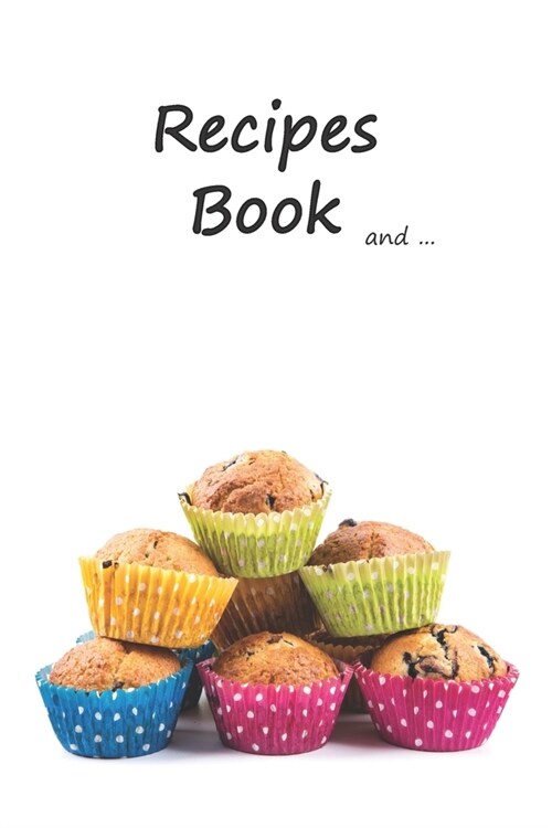 Recipes Book and ...: LOVE - 118 Pages Blank Recipe Notebook to Write in for Women, Document all Your Special Recipes and Notes, Food Cookbo (Paperback)