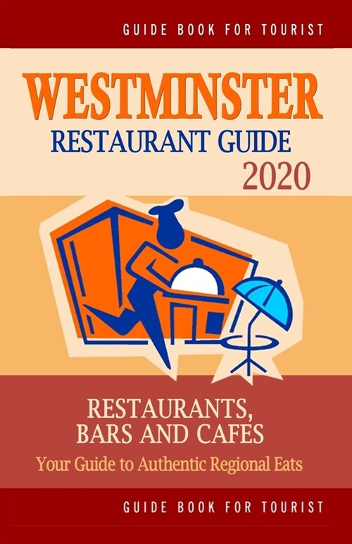Westminster Restaurant Guide 2020: Your Guide to Authentic Regional Eats in Westminster, England (Restaurant Guide 2020) (Paperback)