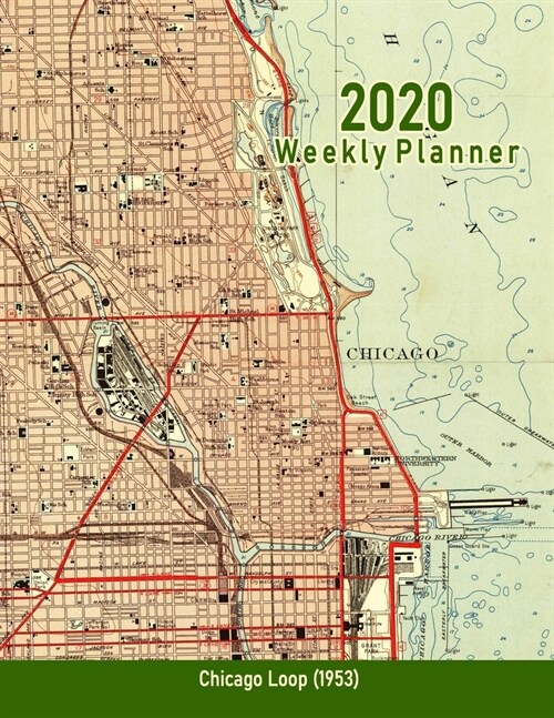 2020 Weekly Planner: Chicago Loop (1953): Vintage Topo Map Cover (Paperback)