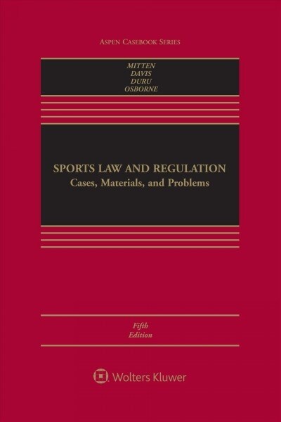 Sports Law and Regulation: Cases, Materials, and Problems [Connected Ebook] (Hardcover, 5)
