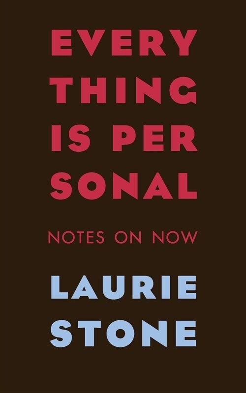 Everything is Personal: Notes on Now (Paperback)