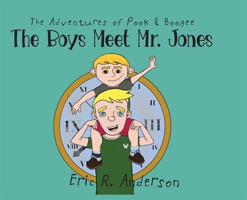 The Adventures of Pook and Boogee: The Boys Meet Mr. Jones (Hardcover)