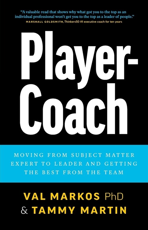 Player-Coach: How to Shift from Subject Matter Expert to Leader and Get the Best from the Team (Paperback)