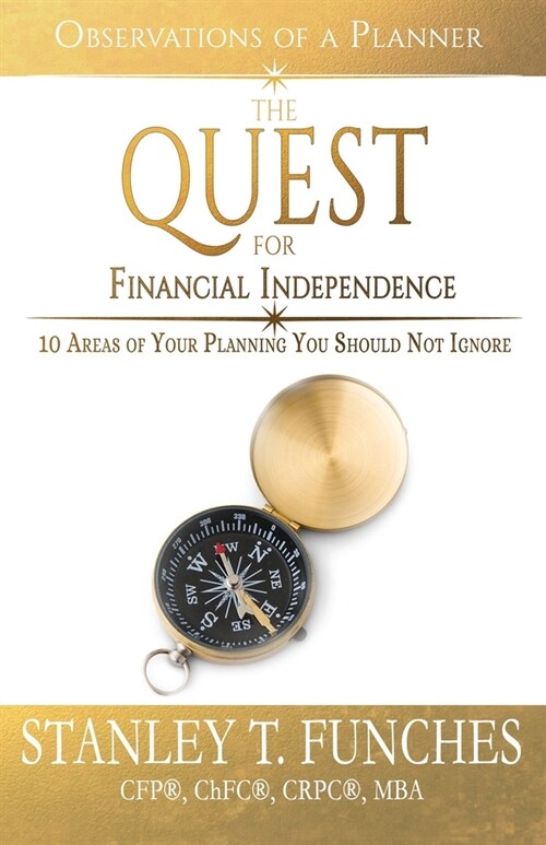 The Quest For Financial Independence: 10 Areas of Your Planning You Should Not Ignore (Paperback)