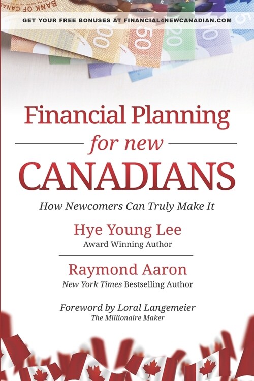 Financial Planning for New Canadians: How Newcomers Can Truly Make It (Paperback)