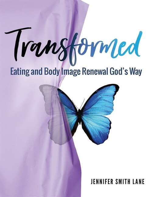 Transformed: Eating and Body Image Renewal Gods Way (Paperback)