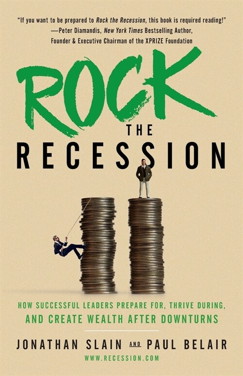 Rock the Recession: How Successful Leaders Prepare for, Thrive During, and Create Wealth After Downturns (Paperback)