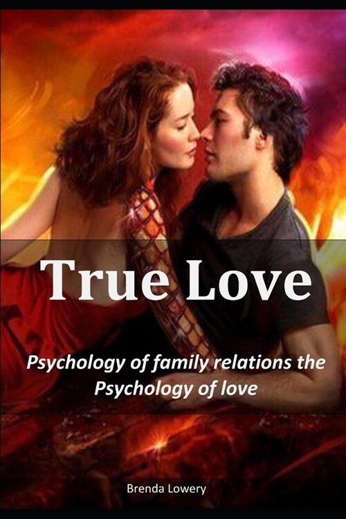 True love: Psychology of family relations-the Psychology of love (Paperback)