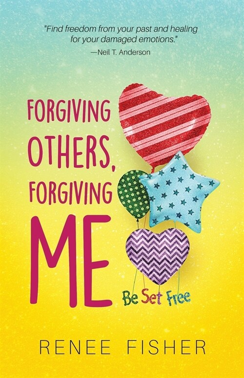 Forgiving Others, Forgiving Me: Be Set Free (Paperback)