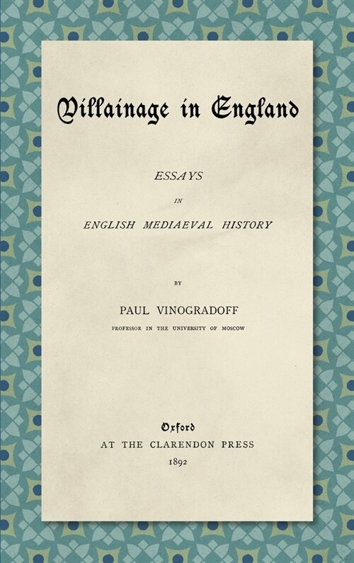 Villainage in England (1892): Essays in English Mediaeval History (Hardcover)