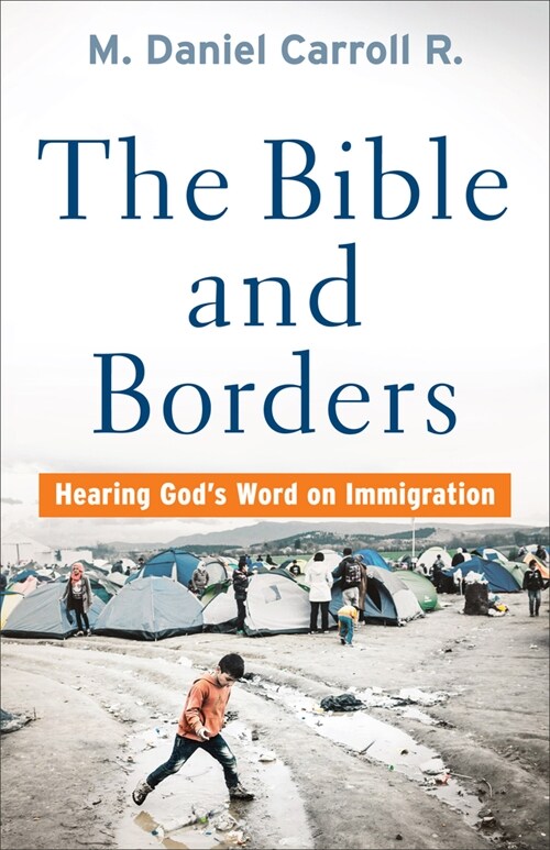 Bible and Borders: Hearing Gods Word on Immigration (Paperback)
