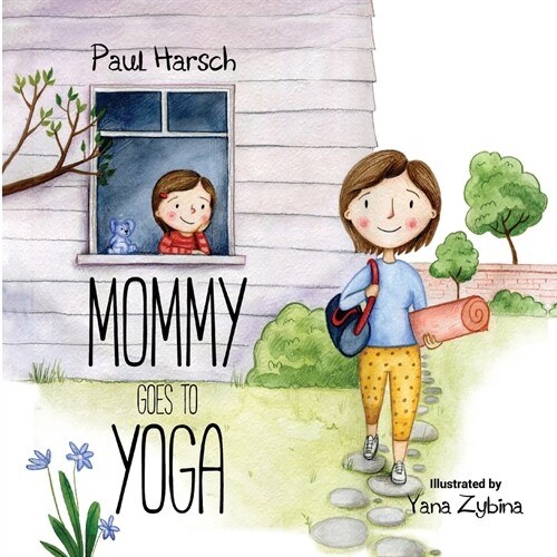 Mommy Goes to Yoga: A Toddlers Guide (Paperback)