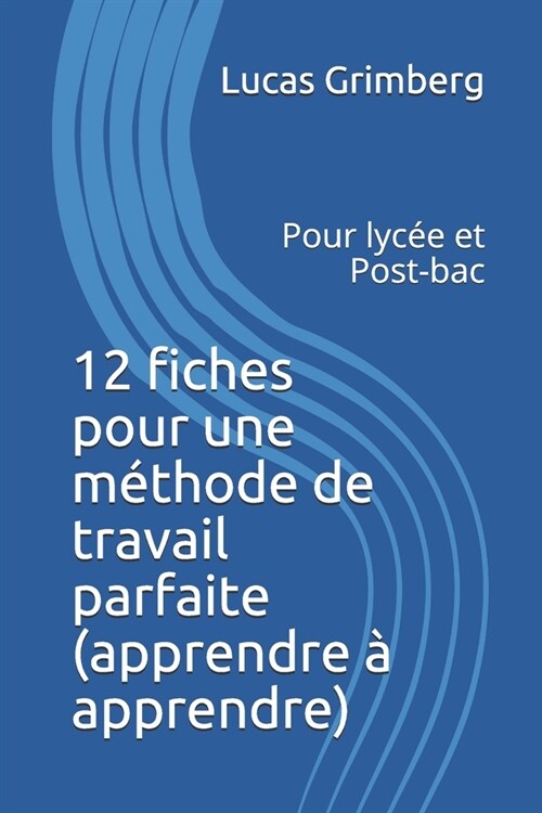 12 fiches pour une m?hode de travail parfaite (apprendre ?apprendre): Pour lyc? et Post-bac (Paperback)