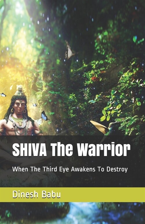 SHIVA The Warrior: When The Third Eye Awakens To Destroy (Paperback)