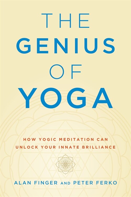 The Genius of Yoga: How Yogic Meditation Can Unlock Your Innate Brilliance (Paperback)