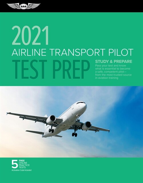 Airline Transport Pilot Test Prep 2021: Study & Prepare: Pass Your Test and Know What Is Essential to Become a Safe, Competent Pilot from the Most Tru (Paperback, 2021)