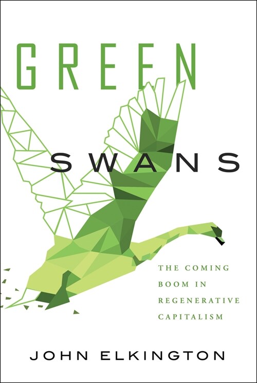 Green Swans: The Coming Boom in Regenerative Capitalism (Hardcover)