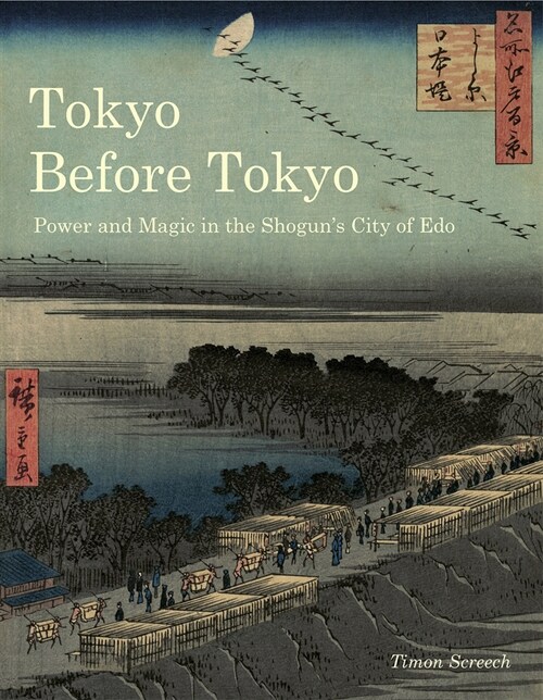 Tokyo Before Tokyo : Power and Magic in the Shoguns City of Edo (Paperback)