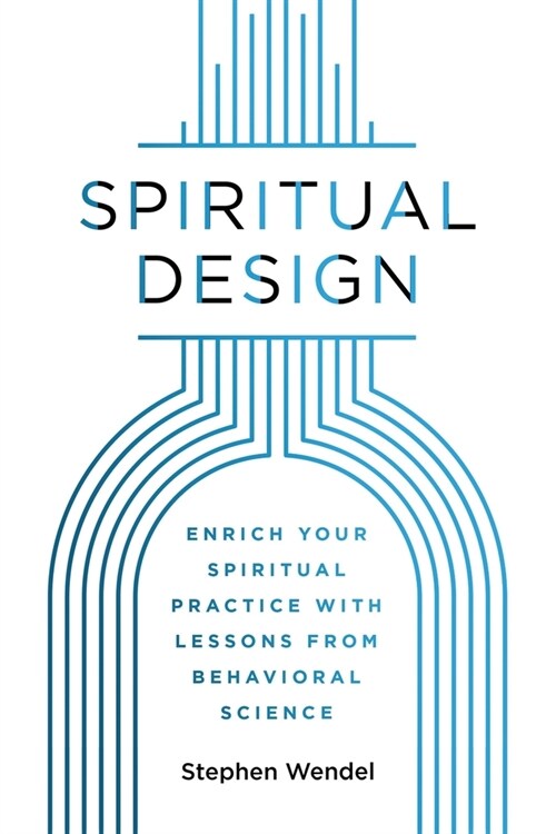 Spiritual Design: Enrich Your Spiritual Practice with Lessons from Behavioral Science (Paperback)