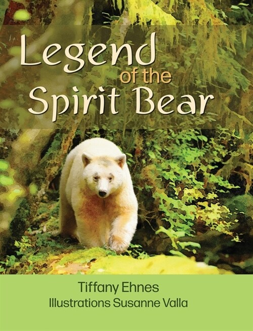 Legend of the Spirit Bear: Story of the Endangered Spirit Bear for Ages 6 to 8 (Hardcover)