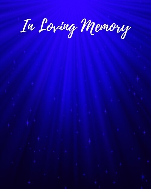 In Loving Memory: Funeral Guest Book, Memorial Guest Book, Registration Book, Condolence Book, Celebration Of Life Remembrance Book, Con (Paperback)