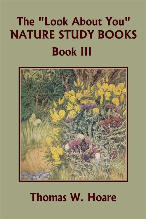 The Look About You Nature Study Books, Book III (Yesterdays Classics) (Paperback)