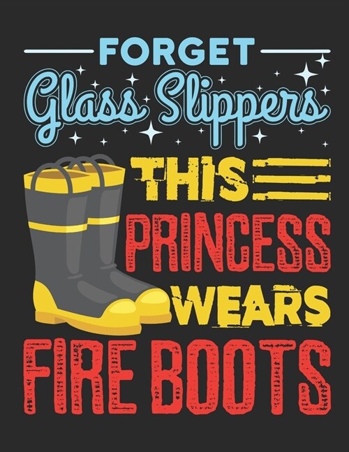 Forget Glass Slippers This Princess Wears Fire Boots: Firefighter 2020 Weekly Planner (Jan 2020 to Dec 2020), Paperback 8.5 x 11, Calendar Schedule Or (Paperback)