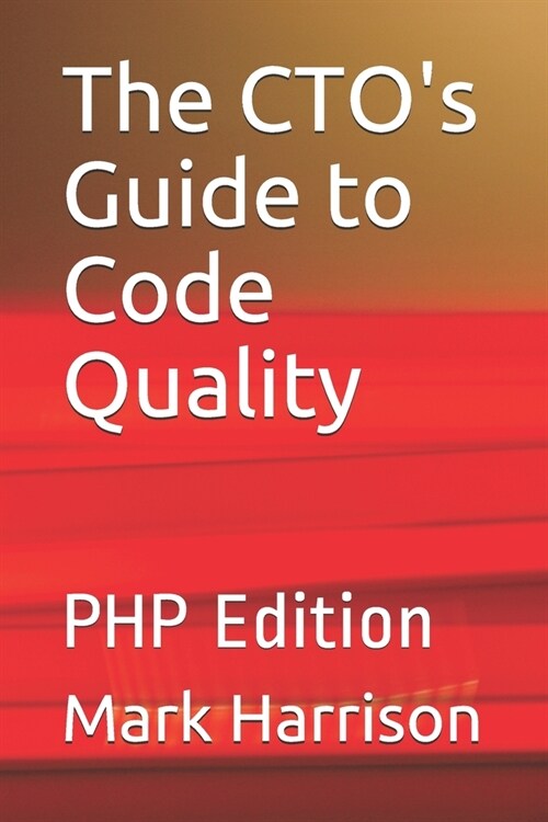 The CTOs Guide to Code Quality: PHP Edition (Paperback)