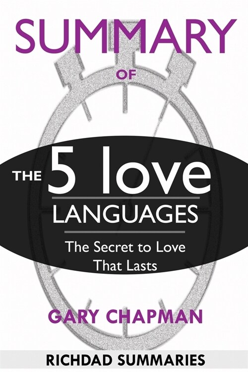 SUMMARY Of The 5 Love Languages: The Secret to Love that Lasts (Paperback)