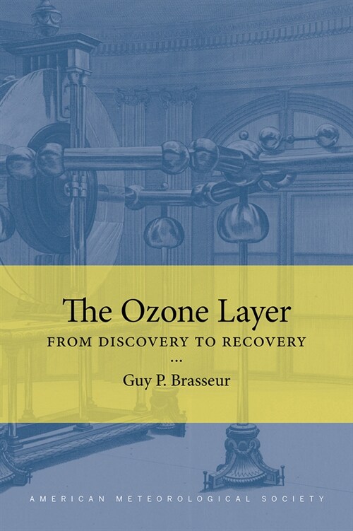 The Ozone Layer: From Discovery to Recovery (Paperback)