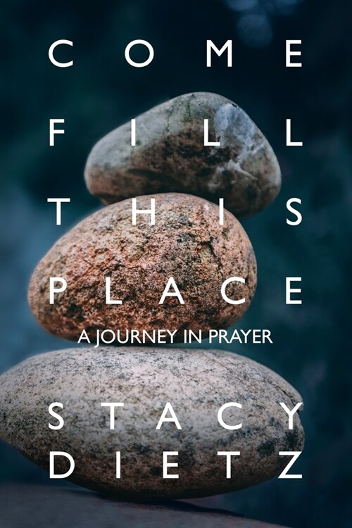 Come Fill This Place: A Journey in Prayer (Paperback)