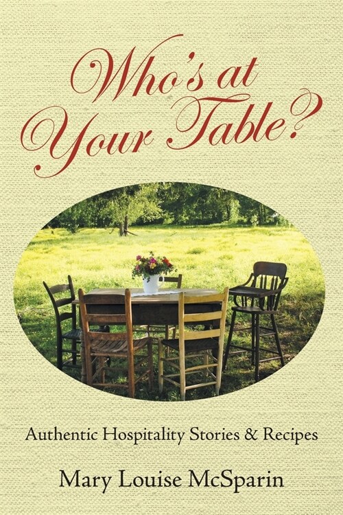Whos at Your Table?: Authentic Hospitality Stories & Recipes (Paperback)