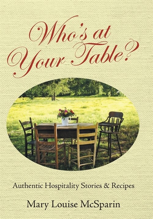 Whos at Your Table?: Authentic Hospitality Stories & Recipes (Hardcover)