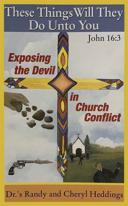 These Things Will They Do Unto You: Exposing the Devil in Church Conflict (Paperback)