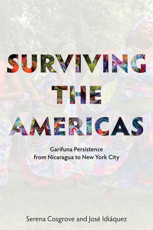 Surviving the Americas: Garifuna Persistence from Nicaragua to New York City (Paperback)