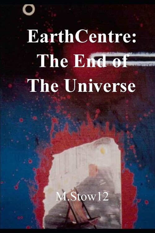 EarthCentre: The End of the Universe: The Life-Ship takes off (Paperback)