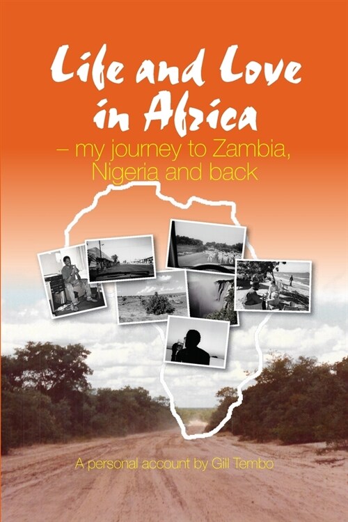 Life and Love in Africa: My Journey to Zambia, Nigeria and Back (Paperback)