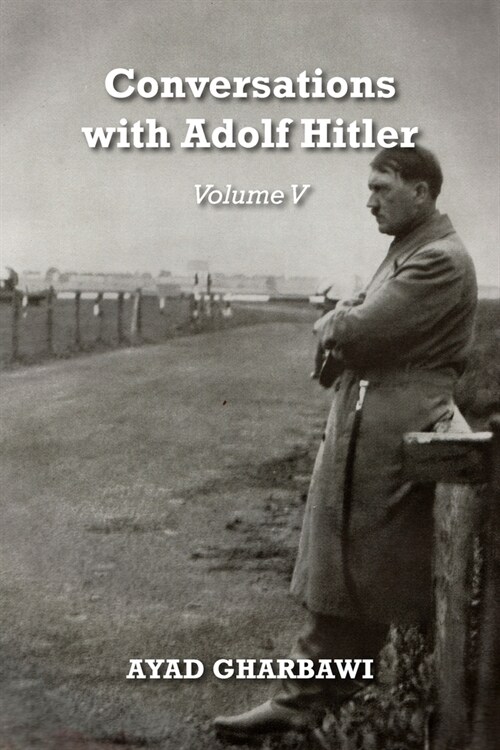 Conversations with Adolf Hitler: Volume V (Paperback)