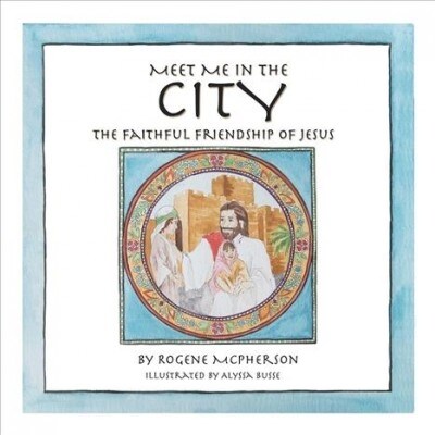 Meet Me in the City: The Faithful Friendship of Jesus (Paperback)